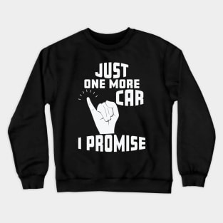 Just One More Car I Promise Crewneck Sweatshirt